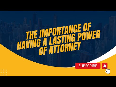 The Importance of having a Lasting Power of Attorney - LPA