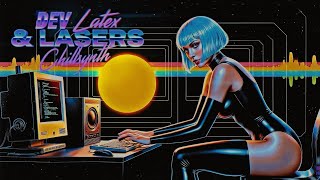 Dev Latex & Lasers | Retrowave & Chillsynth for Coding/Design 1H Music