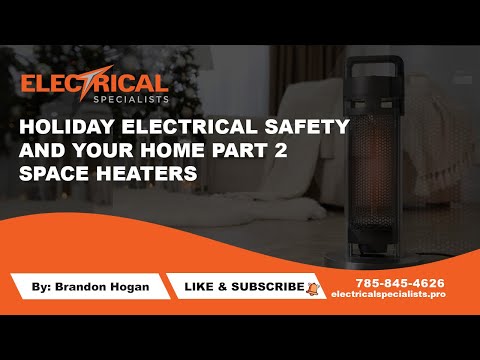 Holiday Electrical Safety and Your Home Part 2 Space Heaters