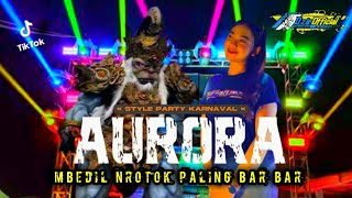 DJ_AURORA || STYLE _PARTY_MBEDIL_NROTOK _PALING_BAR_BAR