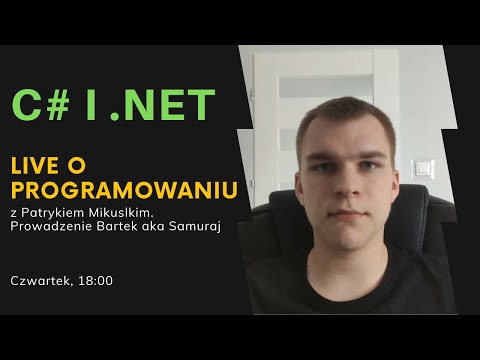 C# - spotkanie live z Patrykiem Mikulskim
