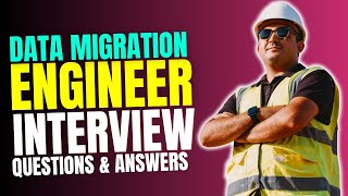 Data Migration Engineer Interview Questions and Answers | Interview Preparations
