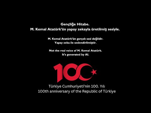 Atatürk'ün Yapay Zeka Tarafından Üretilen Sesiyle Gençliğe Hitabe - Cumhuriyetin 100. Yılı Projesi