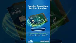 Shop, Pay, Withdraw. All-in-One with Khushhali Debit Card.