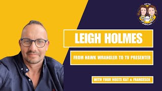 S3, Ep 7 - Leigh Holmes: From Hawk Wrangler to TV Presenter