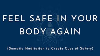 Feel Safe in Your Body Again | Somatic Meditation to Create Cues of Safety