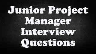 Junior Project Manager Interview Questions