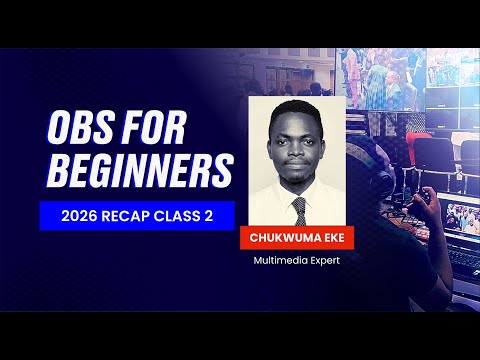 OBS for Beginners – Class Two | Live Streaming Training | Chukwuma Eke