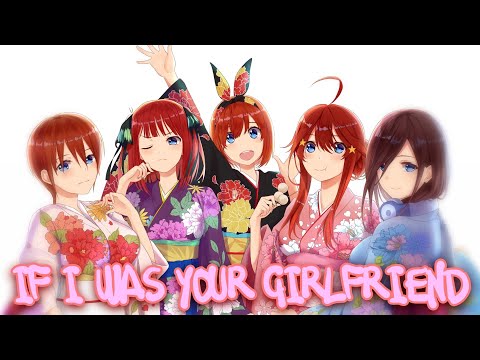 Nightcore - If I Was Your Girlfriend || AMV ~《 Go-Toubun 》