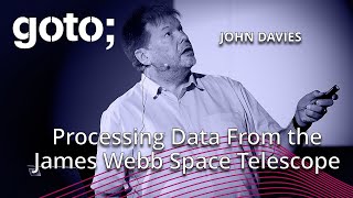 Processing Data From the James Webb Space Telescope • John Davies • GOTO 2023
