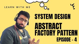 ABSTRACT FACTORY PATTERN | LOW-LEVEL DESIGN | SYSTEM DESIGN | Techie007