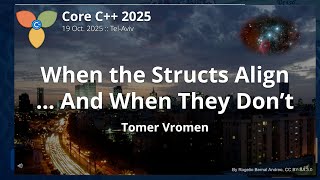 When the Structs Align ... and When They Don't :: Tomer Vromen