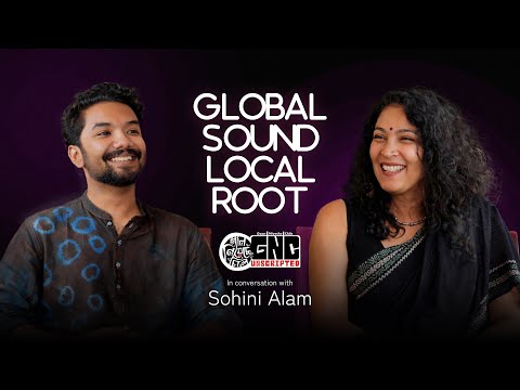 GNC Unscripted | "Global sound, Local Roots" — In Conversation with Sohini Alam | Argha Dev