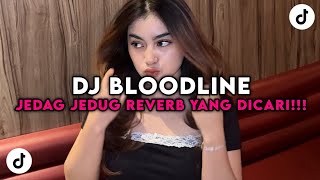 DJ BLOODLINE JEDAG JEDUG REVERB FULL BEAT | DJ KOMANG RIMEX VIRAL TIK TOK YANG KALIAN CARI CARI