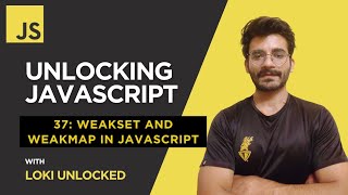WeakSet and WeakMap in JavaScript (2025) | Unlocking JavaScript #37