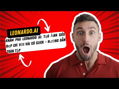 Khám Phá Leonardo AI: Tạo Ảnh Siêu Đẹp Chỉ Với Vài Cú Click – Hướng Dẫn Toàn Tập