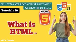 What is HTML (101)  || Tutorial 30 || @UPx Courses