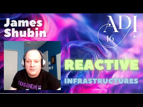 ADI 16 - James Shubin on MGMT, Reactive Automation, and the Future of Infrastructure
