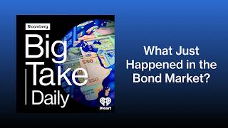 What the Heck Just Happened in the Bond Market? | Big Take