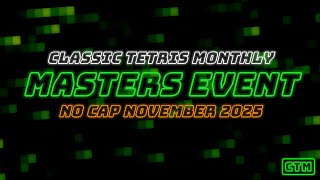 NO CAP NOVEMBER '25 FINALE! CLASSIC TETRIS MONTHLY