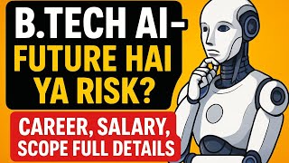 B.Tech AI – Future Hai Ya Risk? | Career, Salary, Scope Explained!