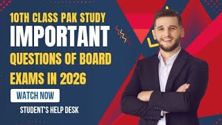 10th Class PAK Study | Important Questions of  Board Exames in 2026 | student's Help Desk.