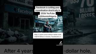 Facebook lost $70B in 2025. Your monetization is drastically reducing