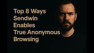 8 Ways Send.win Enables Anonymous Browsing (2025)