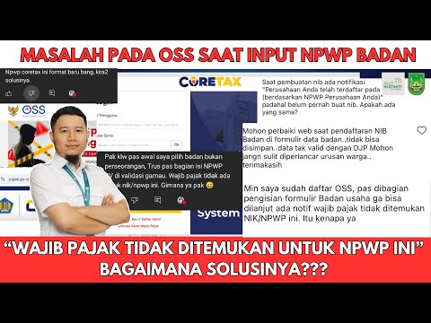 MASALAH INPUT NPWP DI OSS! “WAJIB PAJAK TIDAK DITEMUKAN UTK NPWP INI” BAGAIMANA SOLUSINYA? CORETAX?