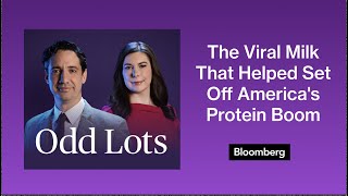 The Viral Milk That Helped Set Off America's Protein Boom | Odd Lots