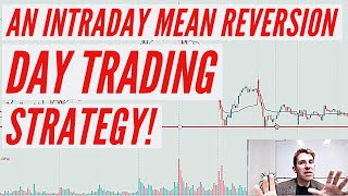 An Intraday Mean Reversion Day Trading Strategy 💲✅💲