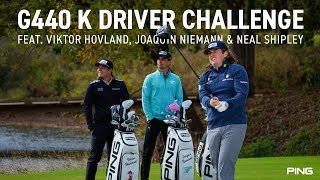 PING G440 K Driver Challenge (Feat. Viktor Hovland, Joaquin Niemann & Neal Shipley)