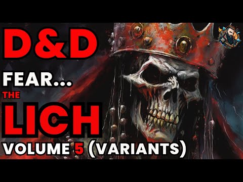D&D Lore: The Lich (Volume 5): Lairs , Variants, Phylacteries and Homebrew!