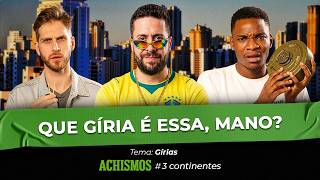 GÍRIAS BRASILEIRAS SÃO AS MAIS PESADAS DO MUNDO? | #3CONTINENTES #12