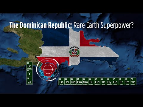 The Dominican Republic: Rare Earth Superpower?