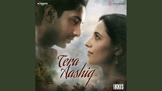 Tera Aashiq (From "Ikkis")
