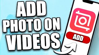 How to Add Photo on Video on Inshot (2024) - For Beginners