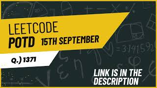 LeetCode Problem of the Day Solution - September 15, 2024 (Q#1371) | Optimized Code