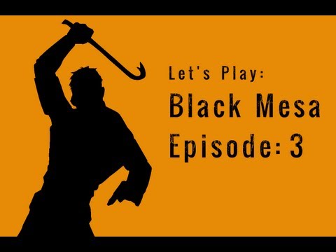 Let's Play Black Mesa - Part 3: "THE APOCALYPSE HAS BEGUN!"