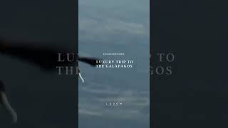 ECOADVENTURES: LUXURY TRIP TO THE GALAPAGOS