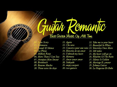 TOP 30 GUITAR ROMANTIC MUSIC - Best Guitar Relaxing Music Of All Time | Acoustic Guitar Music
