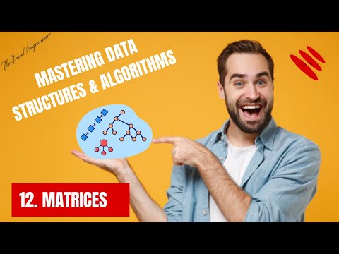 Mastering Data Structures & Algorithms using C and C++ || 12. Matrices