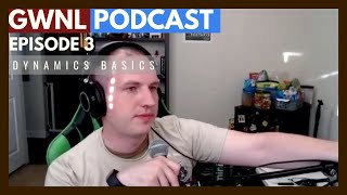 GWNL Podcast Ep. 3 - Dynamics Basics