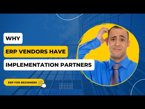 Why ERP Vendors Have Implementation Partners
