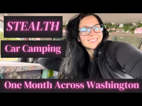 STEALTH CAR CAMPING for ONE MONTH Across WASHINGTON