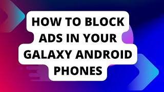 How To Block Ads In Your Samsung Galaxy phones in 2023| Tips to Stop Ads In Android Phones