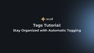 Recall Tags Tutorial: Stay Organized with Automatic Tagging