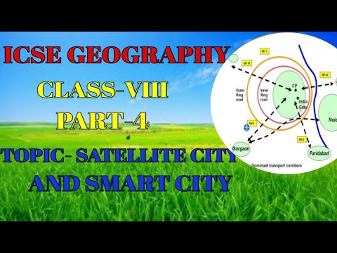 ICSE GEOGRAPHY. Class-8, Topic- Satellite city and smart City.