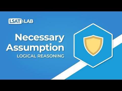 Necessary Assumption | LSAT Logical Reasoning