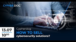 Training: How to sell cybersecurity solutions?
